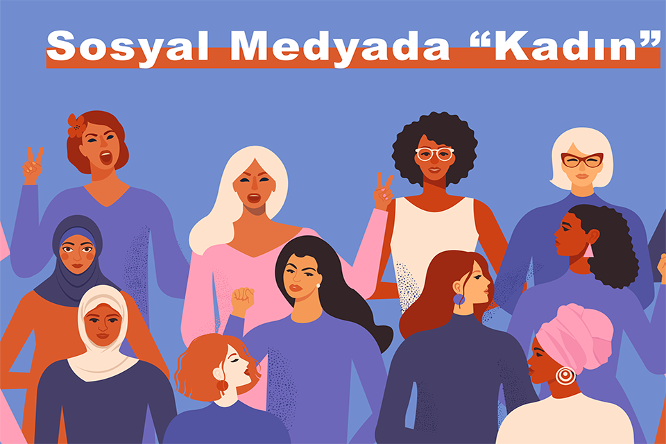 Analiz: Sosyal Medyada ‘’Kadın’’ 