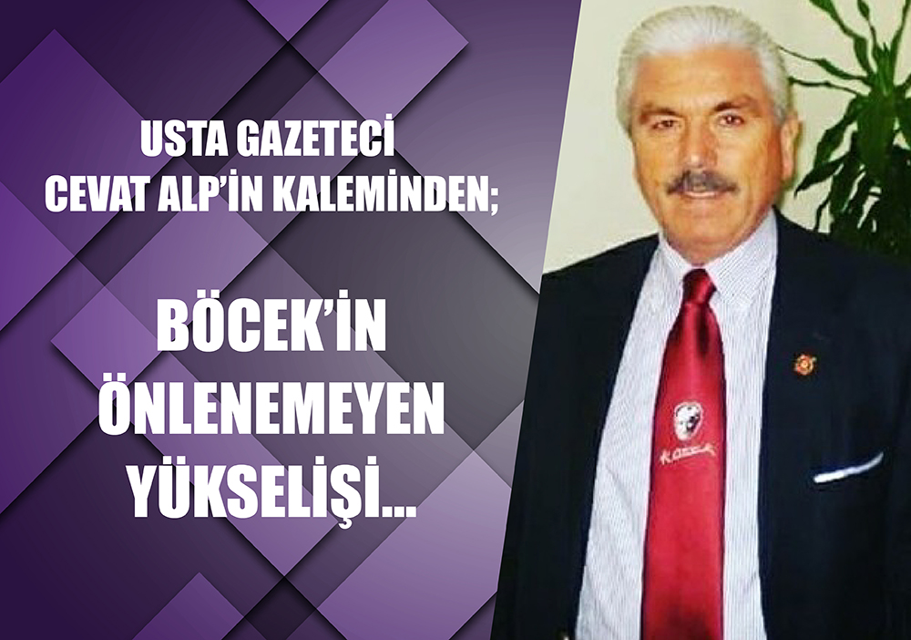 BÖCEK’İN ÖNLENEMEYEN YÜKSELİŞİ…